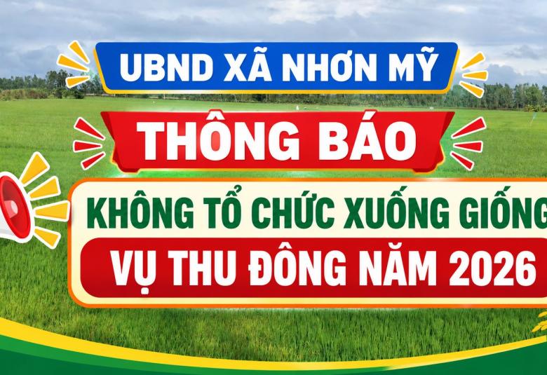 dựa hình cung cấp làm nền, tạo hình ảnh cho nội dung sau đăng zalo: UBND xã Nhơn Mỹ thông báo không tổ chức xuống giống vụ Thu Đông năm 2026  tại tiểu vùng Nhơn Mỹ 3: gồm các ấp Nhơn An, Nhơn Lợi, UBND xã Nhơn Mỹ thông báo không tổ chức xuống giống vụ Thu Đông năm 2026Nhơn Ngãi    