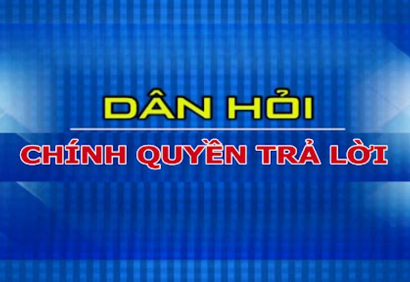 Chuyên mục “Dân hỏi - Chính quyền trả lời”