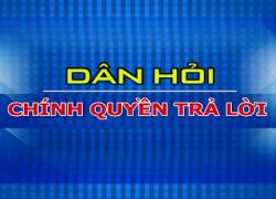 Chuyên mục “Dân hỏi - Chính quyền trả lời”